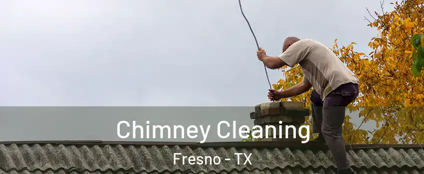  Chimney Cleaning Fresno - TX