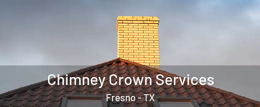  Chimney Crown Services Fresno - TX