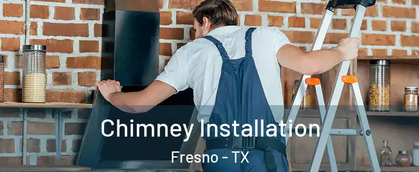  Chimney Installation Fresno - TX