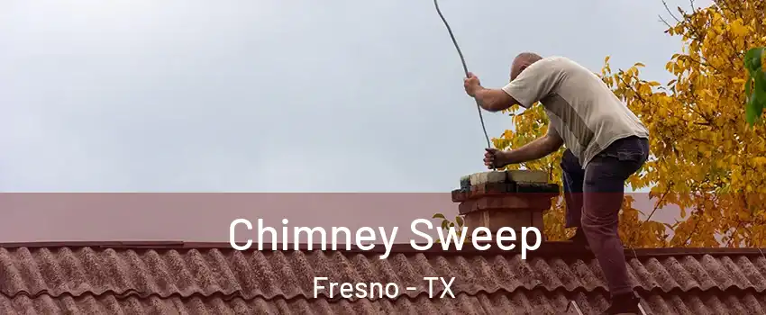  Chimney Sweep Fresno - TX