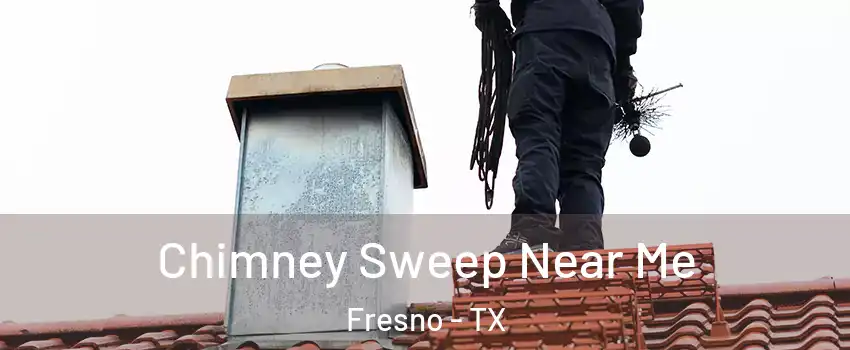  Chimney Sweep Near Me Fresno - TX