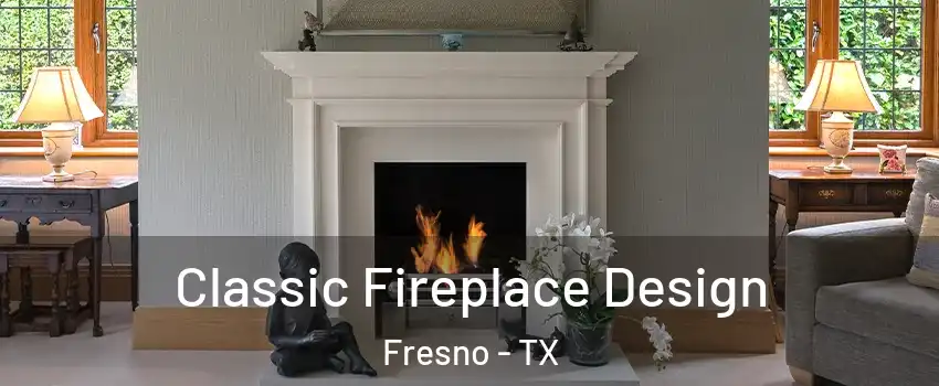  Classic Fireplace Design Fresno - TX