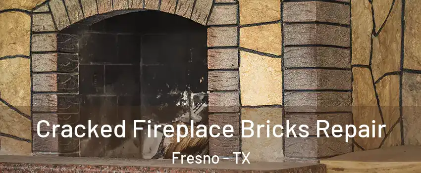  Cracked Fireplace Bricks Repair Fresno - TX