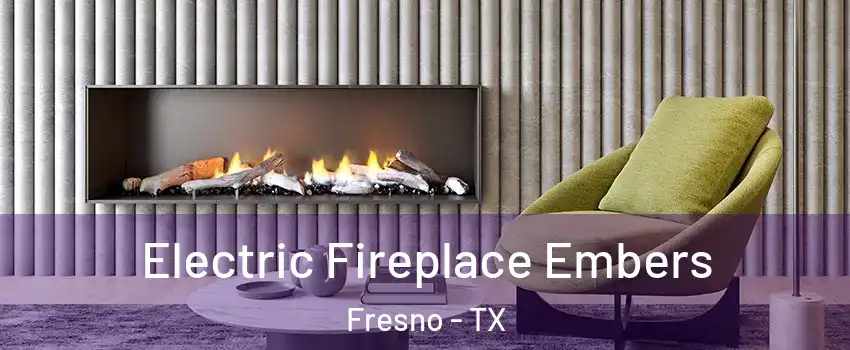  Electric Fireplace Embers Fresno - TX