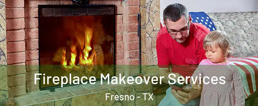  Fireplace Makeover Services Fresno - TX