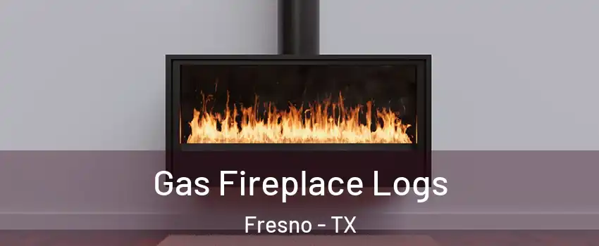  Gas Fireplace Logs Fresno - TX
