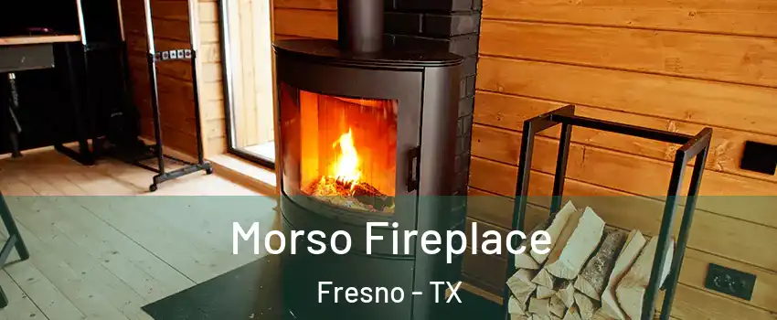  Morso Fireplace Fresno - TX