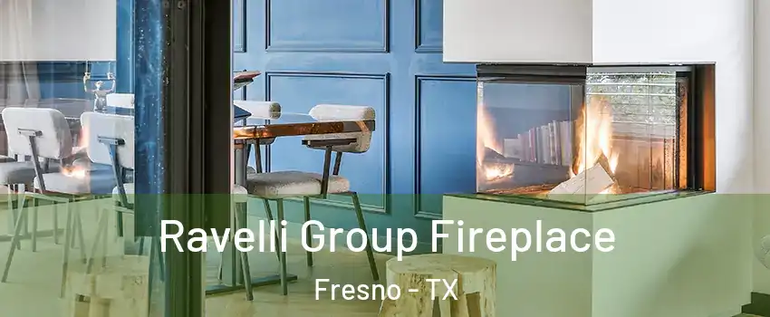  Ravelli Group Fireplace Fresno - TX