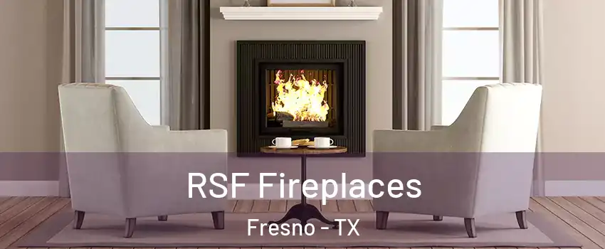  RSF Fireplaces Fresno - TX